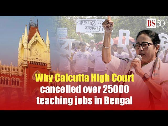 Why Calcutta High Court cancelled over 25000 teaching jobs in Bengal