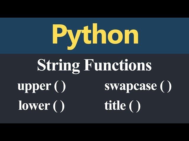 upper lower swapcase and title String Functions in Python (Hindi)