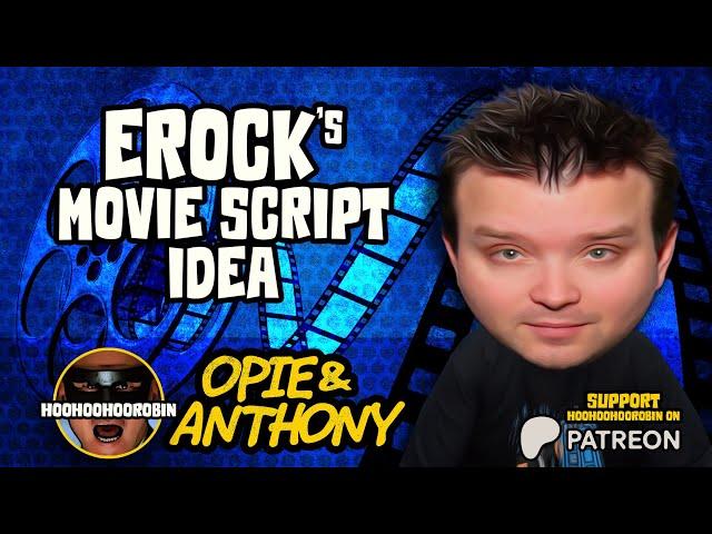 Opie & Anthony - E-Rock's Movie Script Idea - Jan 2013