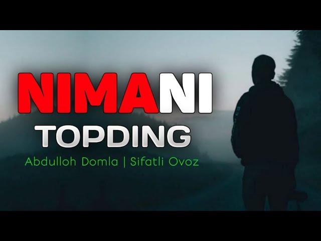 Нимани топдинг! Абдуллох Домла ~ Nimani topding ~ Abdulloh Domla