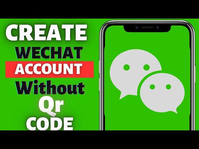 How to make wechat account without qr code2023|how to create wechataccount without scan qrcode 2024