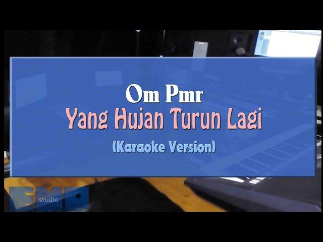 OM Pmr - Yang Hujan Turun Lagi (KARAOKE TANPA VOCAL)