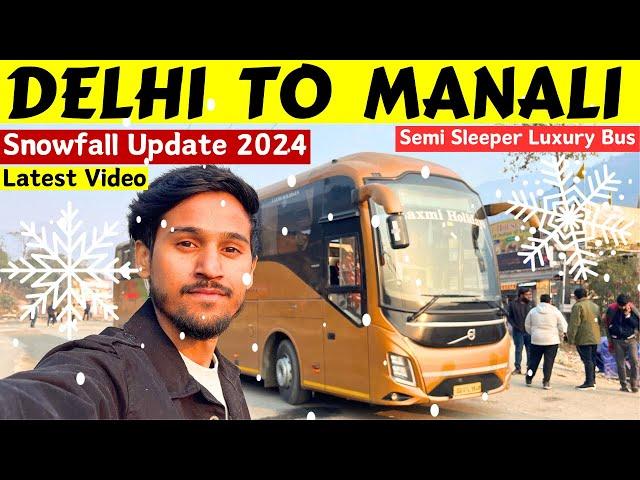 Delhi To Manali Latest Video 2024 ️️| Manali Snowfall 2024 Update ️ | Delhi To Manali Volvo