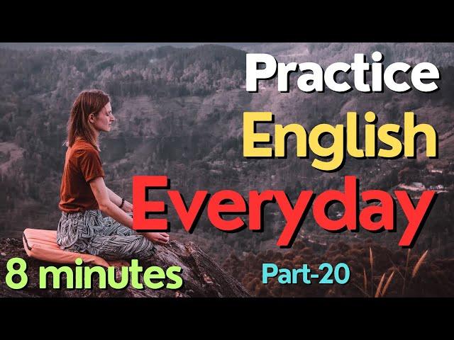 (Part-20) Everyday English Conversation Practice I8Minutes English Listening