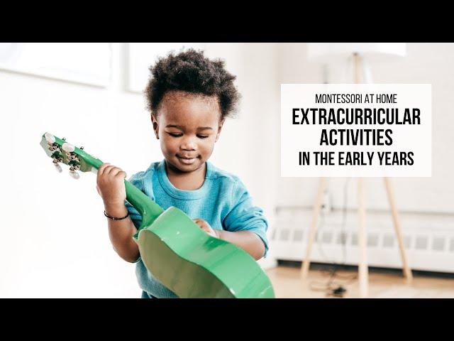 MONTESSORI AT HOME: Extracurricular Activities in the Early Years