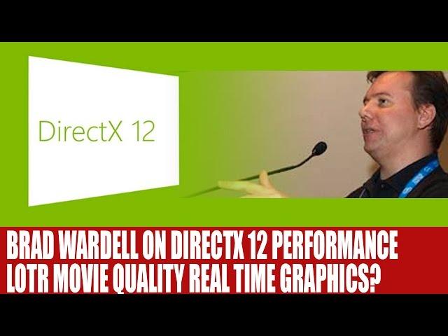 Brad Wardell From Stardock On DirectX 12 - LoTR Movie Quality Effects In Real Time