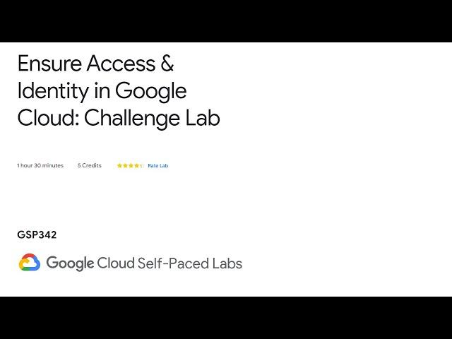 [GSP342] Ensure Access & Identity in Google Cloud: Challenge Lab