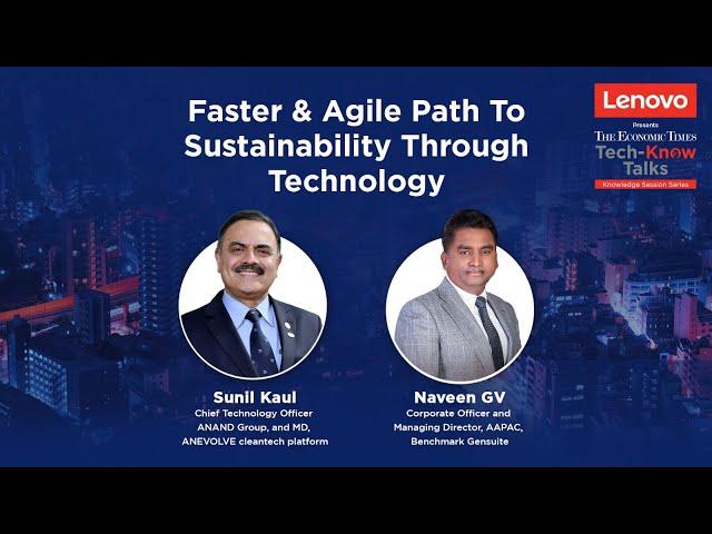 Tech - Know Talks : Faster & Agile Path To Sustainability Through Technology