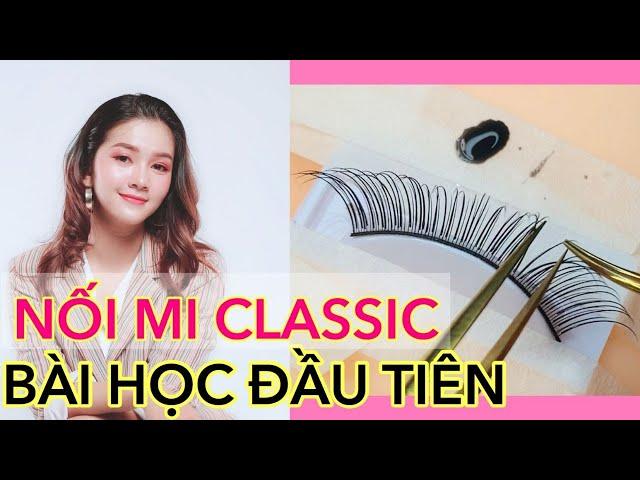 TỰ HỌC NỐI MI ONLINE | DẠY NỐI MI CLASSIC - BÀI HỌC ĐẦU TIÊN