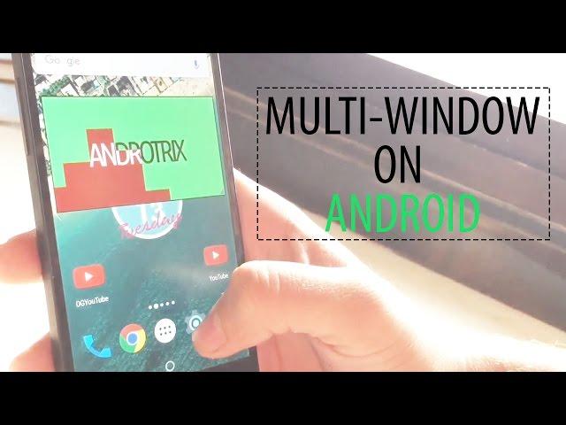 How to get Multi-window on Any Android Device | AndroTrix