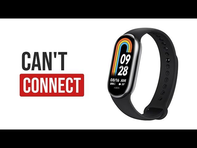Fixed! Xiaomi Mi Band 8 - Can't Connect/Pair With Phone