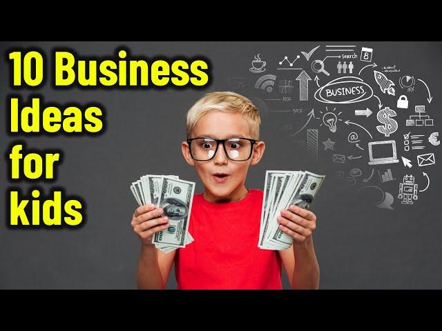 10 best Small Business Ideas for Kids to Make Money