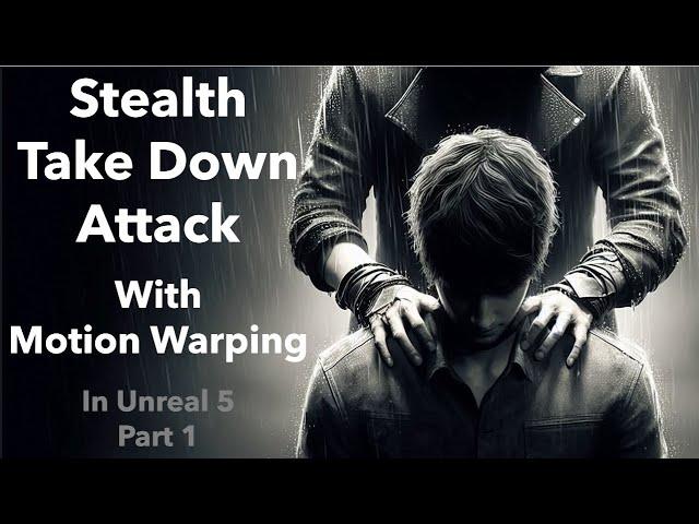 Stealth Takedown With Motion Warping In UE5: Part 1