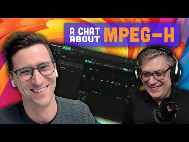 Better Than Dolby Atmos? A Chat About MPEG-H