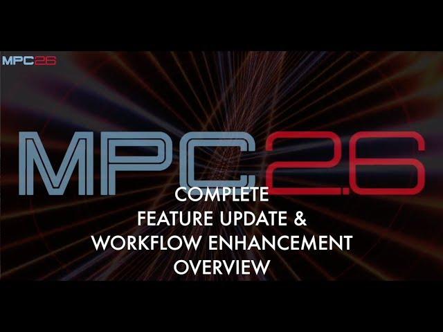 MPC 2.6 COMPLETE OVERVIEW AND TUTORIAL