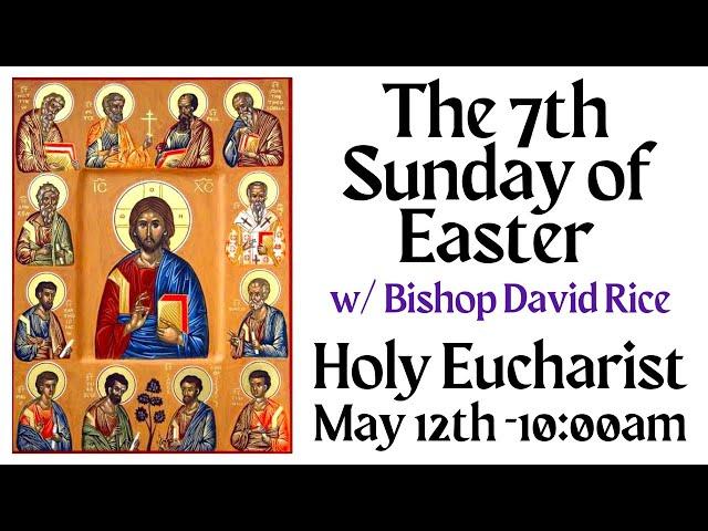 7th Sunday of Easter - 05-12-24 10:00am