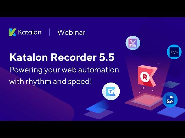 [Webinar] Katalon Recorder 5.5.0 – Powering your web automation with rhythm and speed