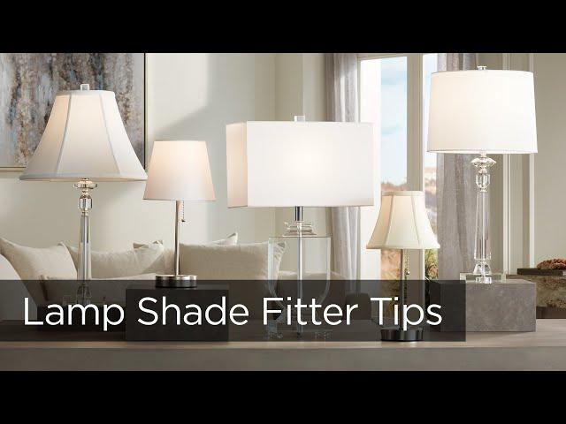 Lamp Shade Fitters Tips - What are They and How To Use Them - from Lamps Plus