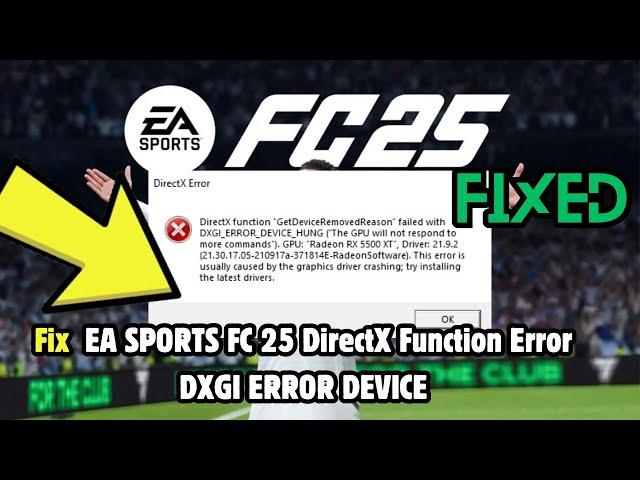 How to Fix EA SPORTS FC 25 DirectX Function Error DXGI ERROR DEVICE