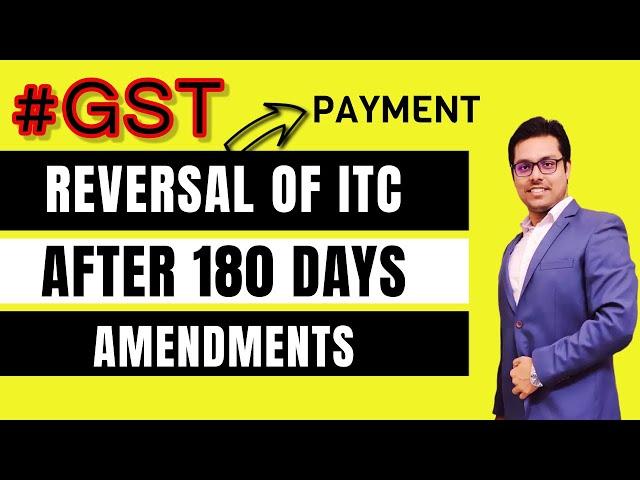 Reversal of Input Tax Credit (ITC) after 180 days (Amendment) - Conditions for ITC