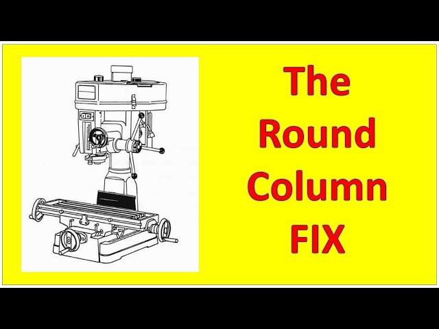 The Ultimate Round Column Mill Fix