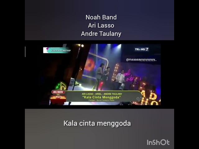 Noah Band, Ari Lasso & Andre Taulany - Kala cinta menggoda