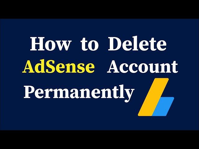 How to Delete AdSense Account Permanently 2021