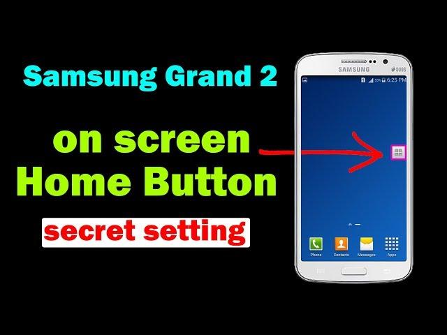 Home Button On Screen Samsung Grand 2 | Secret Settings