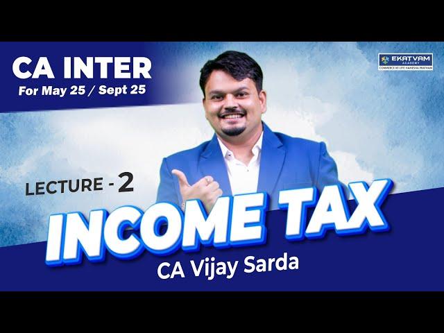 CA Inter Direct Tax Lecture 2 (Part II) | For May/Sept'25 Exam | By Vijay Sarda |CA Classes In Hindi