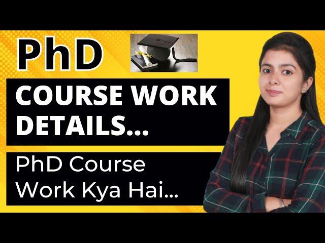 Phd Course Work Kya Hai | Phd Course Work Details | Syllabus | Exam