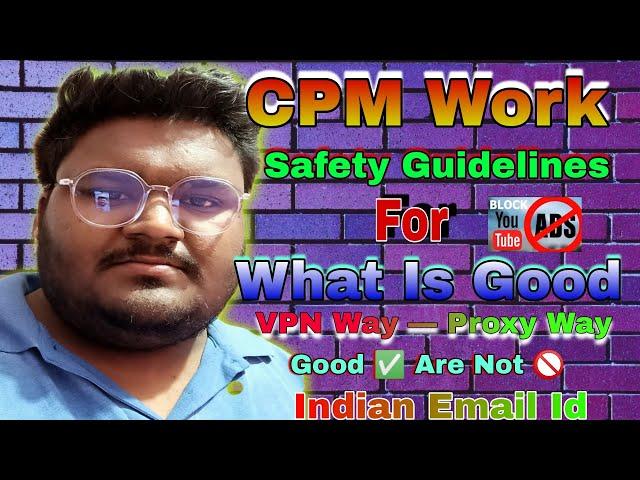 CPM Work Safety Guidelines ll VPN Way Proxy Way Problem Solve ll Indian Email Id For CPM Work