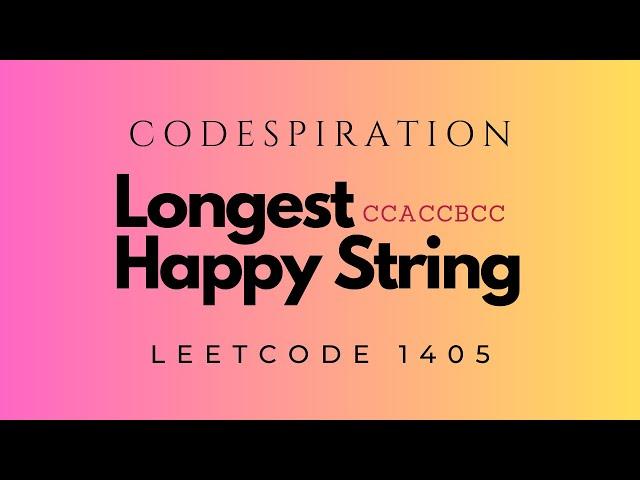 LeetCode 1405: Longest Happy String | Step-by-Step Solution Explained!