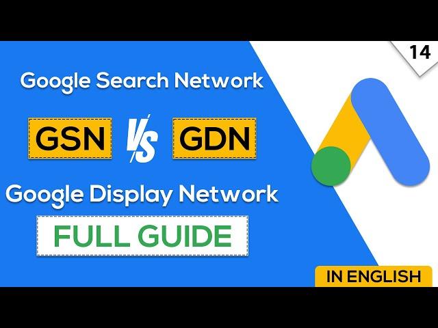 GSN vs GDN | Google Search Network vs Display Network | Google Ads Course in English 2022