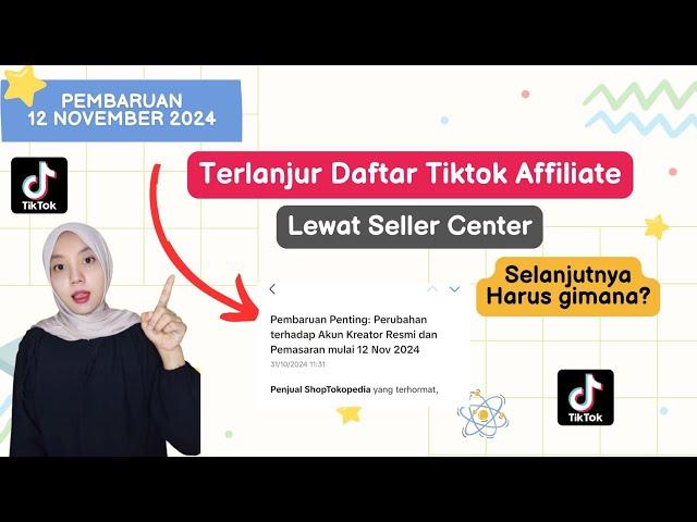 TERLANJUR DAFTAR TIKTOK AFFILIATE LEWAT SELLER CENTER SELANJUTNYA HARUS GIMANA?SIMAK PENJELASANNYA!