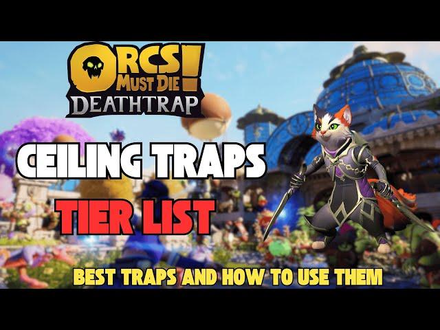 Orcs Must Die Death Ceiling Traps Tier List | Orcs Must Die Traps Tier List