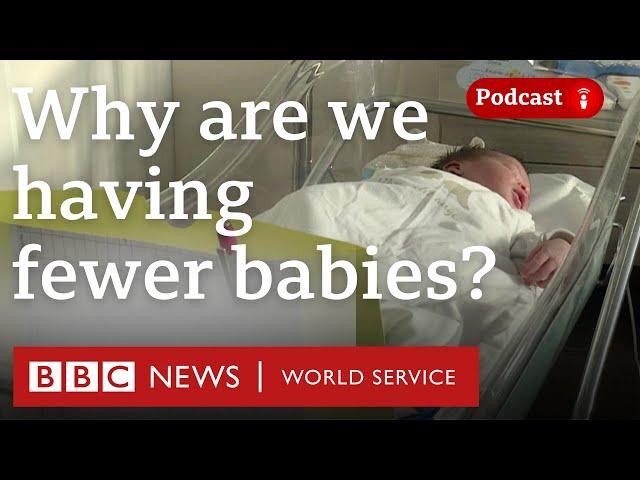 Why fertility and birth rates are falling - The Global Story podcast, BBC World Service