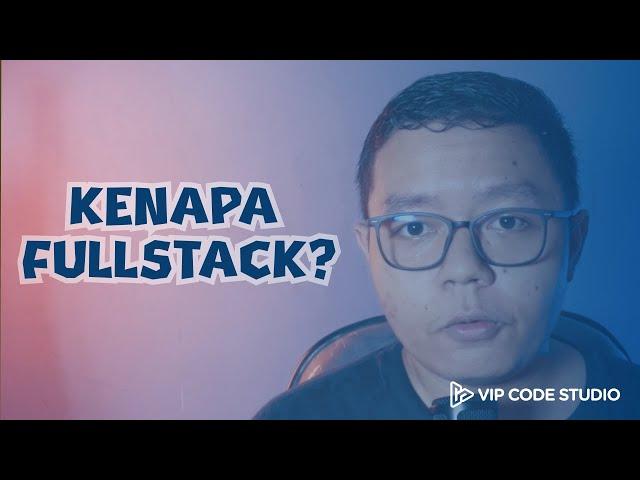 Ini Alasan Kenapa Kamu Harus Belajar Full Stack Development