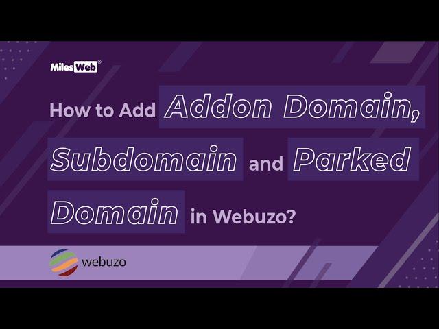 How to Add Addon Domain, Subdomain and Parked Domain in Webuzo? | MilesWeb