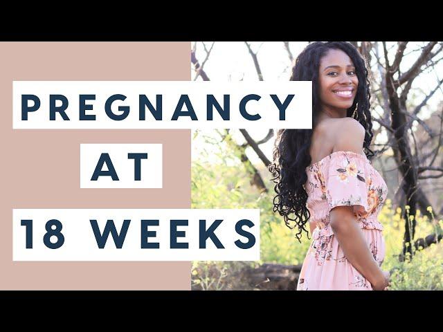 Pregnancy Update: Pregnancy Symptoms at 18 Weeks!