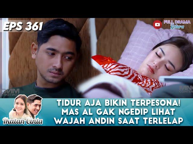 TIDUR AJA BIKIN TERPESONA! MAS AL GAK NGEDIP LIHAT WAJAH ANDIN SAAT TERLELAP - IKATAN CINTA