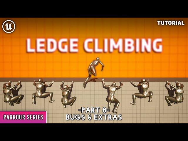 Unreal Engine 5 : Parkour Series- Ledge Climbing Part 8: Bug fixes and extra features