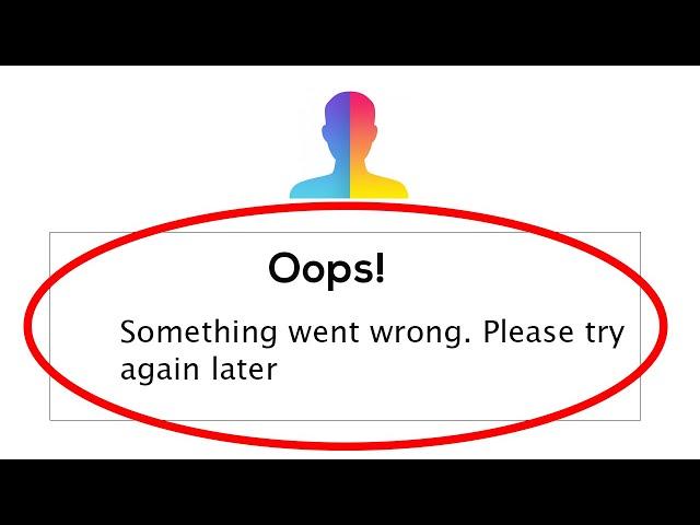 Fix FaceApp Oops Something Went Wrong Error Please Try Again Later Problem Solved
