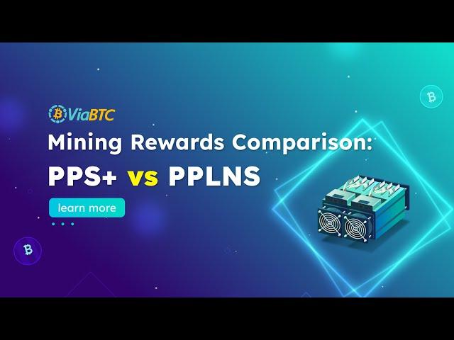 ViaBTC Explains: PPS+ vs PPLNS Mining Rewards Comparison