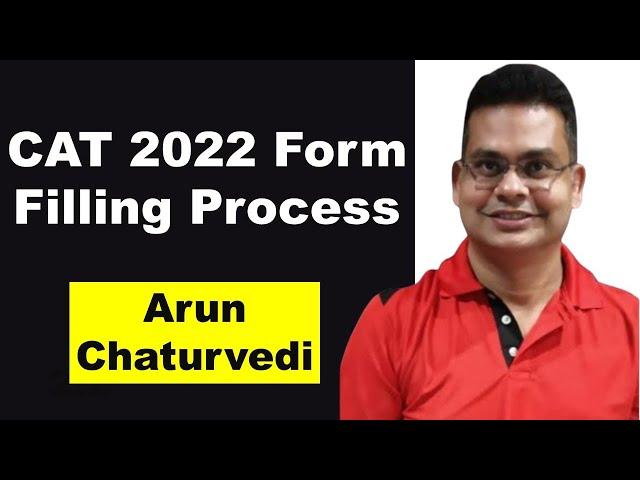 CAT 2022 Form Filling Process | Arun Chaturvedi