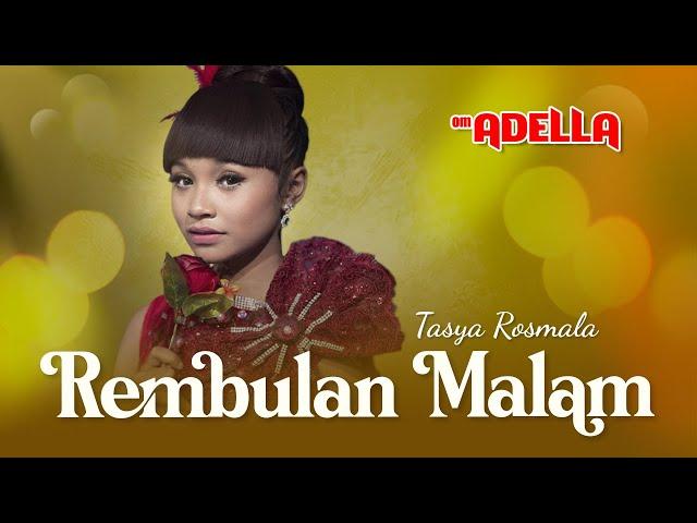 Rembulan Malam  –  Tasya Rosmala - Om. Adella -Dirimu Bagaikan Rembulan di malam yang sepi