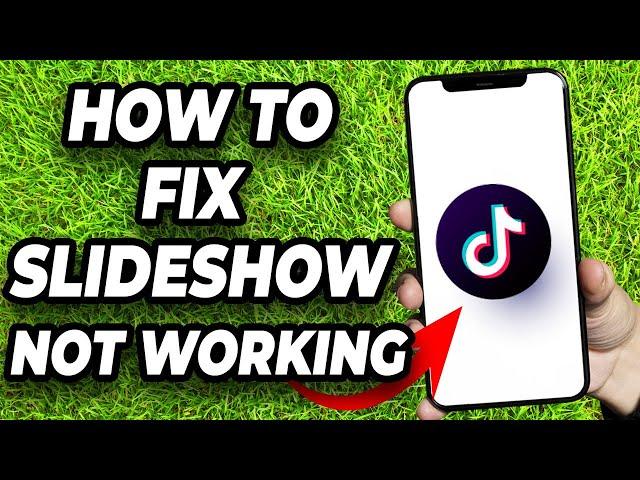 HOW TO FIX TIKTOK PHOTO SLIDESHOW NOT WORKING - EASY GUIDE