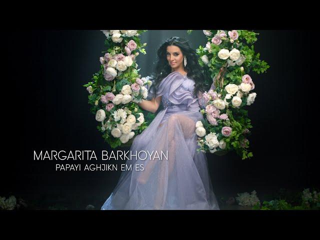 Margarita Barkhoyan - Papayi Aghjikn Em Es (Official Music Video)