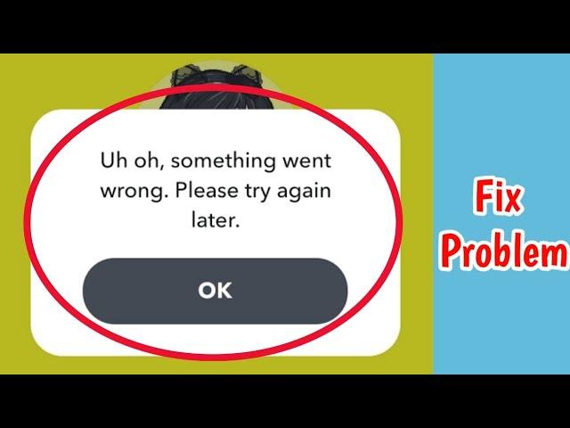 Fix Snapchat uh oh something went wrong please try again later Problem | uh oh something went wrong