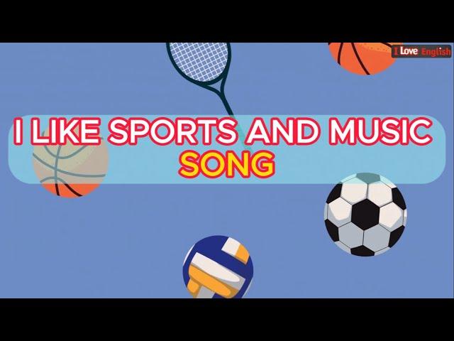 I like sports and music Song