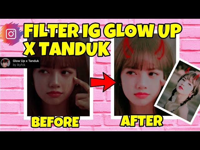 FILTER GLOW UP X TANDUK | FILTER VIRAL TERBARU 2021